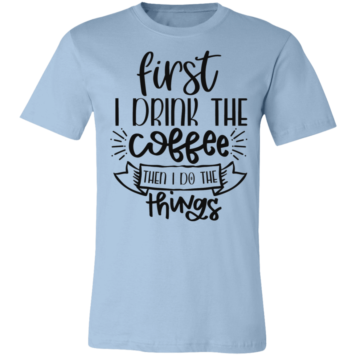 First Drink The Coffee Tee