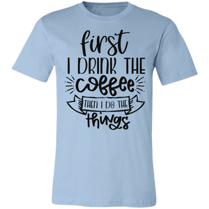 First Drink The Coffee Tee