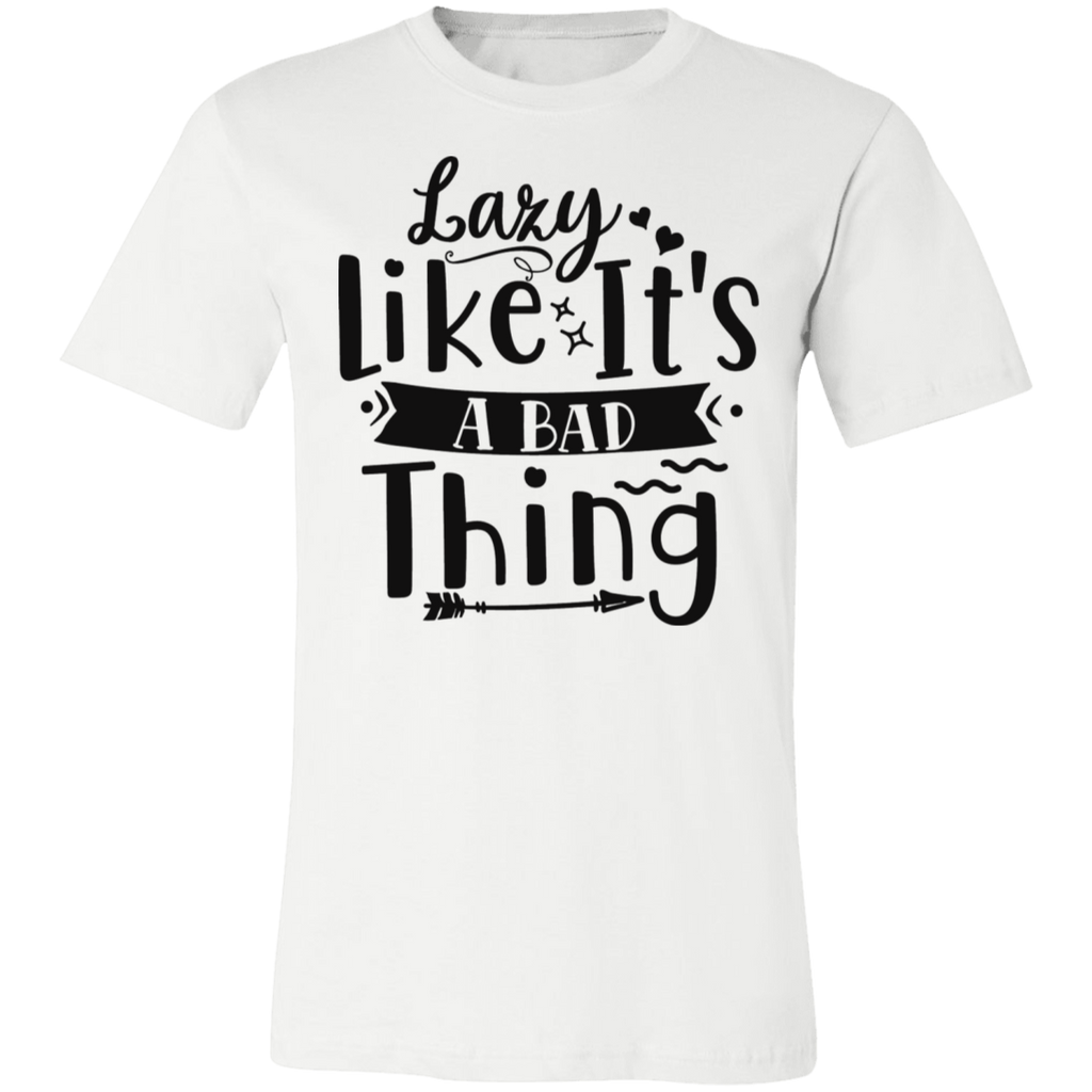 Lazy Like It's A Bad Thing Tee