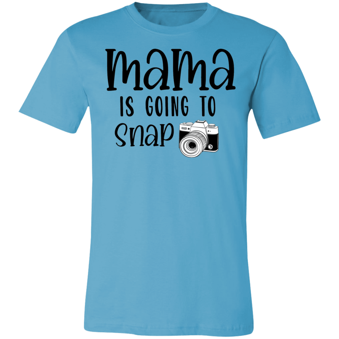 Mama Is Going To Snap Tee