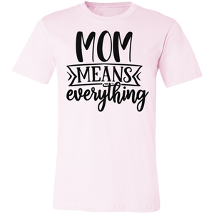 Mom Means Everything Tee