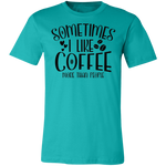 Sometimes I Like Coffee Tee