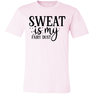 Sweat Is My Fairy Dust Tee