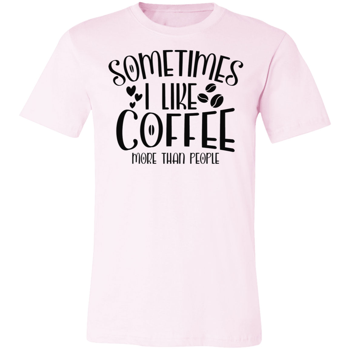 Sometimes I Like Coffee Tee