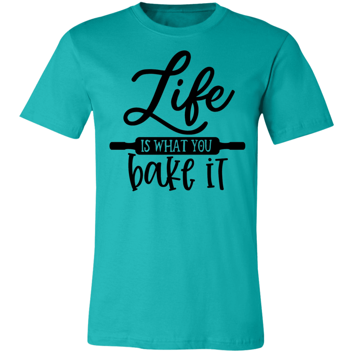 Life Is What You Bake It Tee