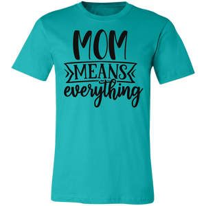 Mom Means Everything Tee