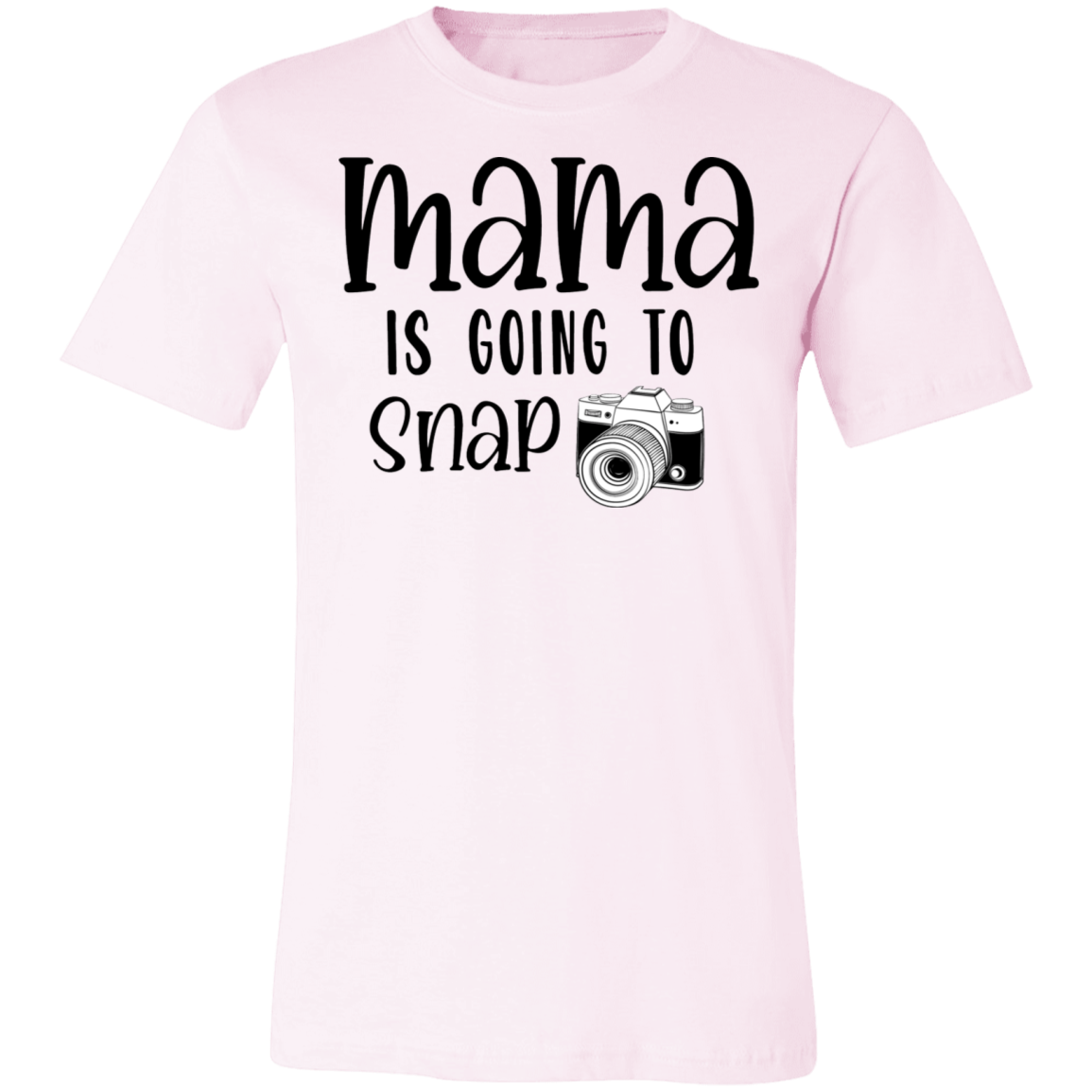 Mama Is Going To Snap Tee