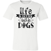 Life Is Better With Dogs Tee