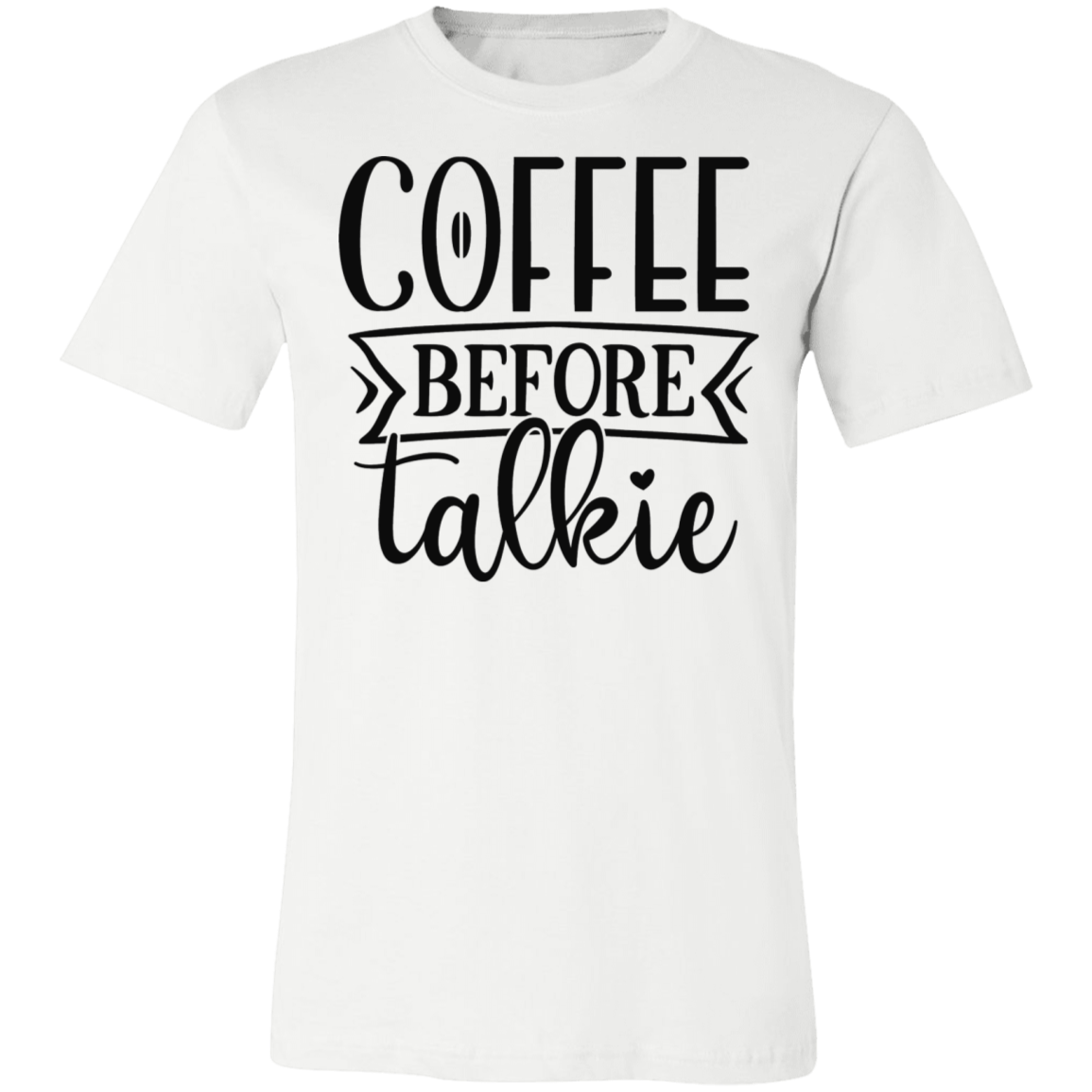 Coffee Before Talkie Tee