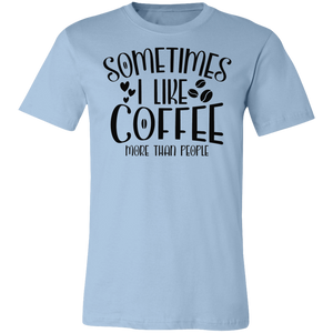 Sometimes I Like Coffee Tee